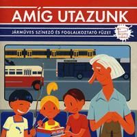 Amíg utazunk - Járműves színező és foglalkoztató füzet