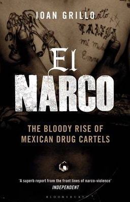 El Narco: The Bloody Rise of Mexican Drug Cartels