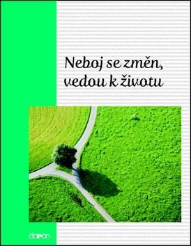 Neboj se změn, vedou k životu