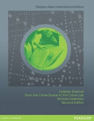 Forensic Science : From the Crime Scene to the Crime Lab