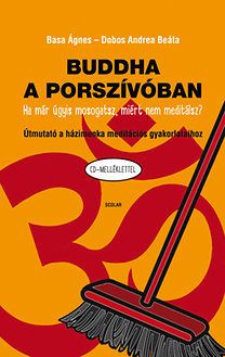 Buddha a porszívóban - Útmutató a házimunka meditációs gyakorlataihoz (CD-melléklettel)