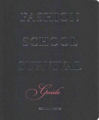 Fashion School Survival Guide