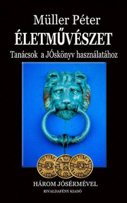 Életművészet - Tanácsok a Jóskönyv használatához