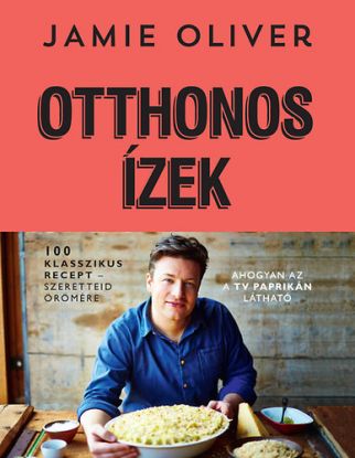 Otthonos ízek - 100 klasszikus recept - szeretteid örömére