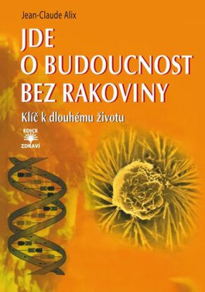 Jde o budoucnost bez rakoviny - Klíč k trvalému zdraví