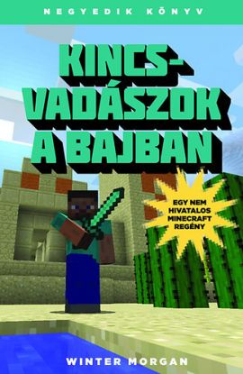 Kincsvadászok a bajban - Egy nem hivatalos Minecraft regény