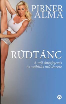 Rúdtánc - A női önkifejezés és csábítás művészete