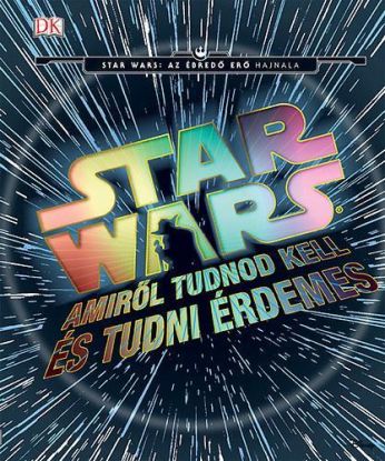 Star Wars: Amiről tudnod kell és tudni érdemes