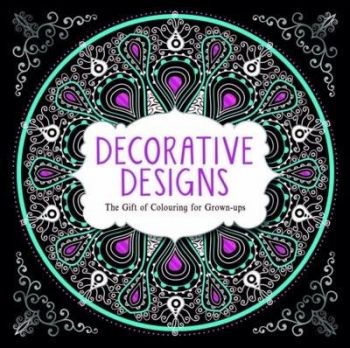 Decorative Designs The Gift of Colouring for Grown Ups