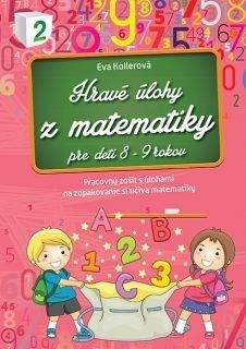 Hravé úlohy z matematiky pre deti 8-9 rokov Pracovný zošit