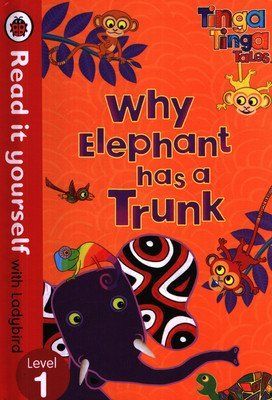 Tinga Tinga Tales: Why Elephant Has a Trunk - Read it yourself level 1