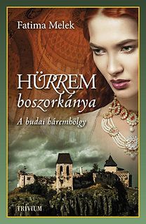 Hürrem boszorkánya - Szulejmán sorozat V. - A budai háremhölgy