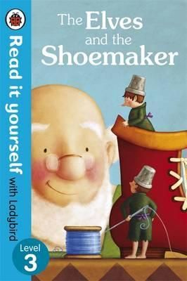 The Elves and the Shoemaker - Read it Yourself with Ladybird Level 3