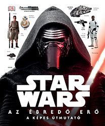 Star Wars Az ébredő Erő - A képes útmutató