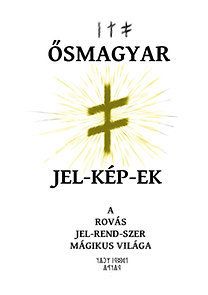 Ősmagyar jel-kép-ek - a rovás jelrendszer mágikus világa