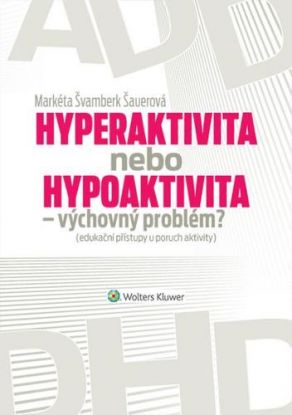 Hyperaktivita nebo hypoaktivita – výchovný problém?