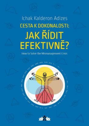 Cesta k dokonalosti: Jak řídit efektivně? / How to Solve the Mismanagement Crisis?