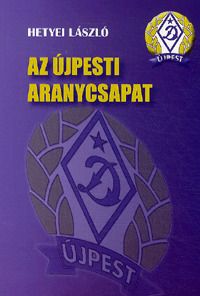 Az újpesti aranycsapat