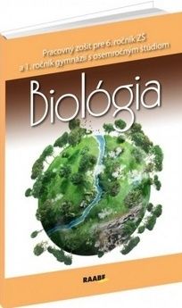 Biológia Pracovný zošit pre 6. ročník ZŠ a 1. ročník gymnázií