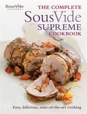 The Complete Sous Vide Supreme Cookbook