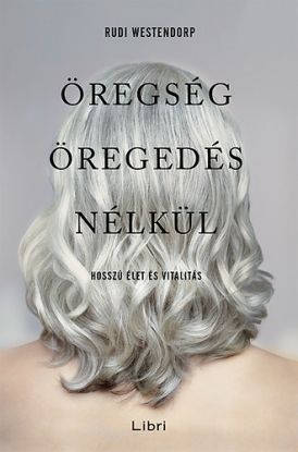 Öregség öregedés nélkül