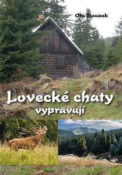 Lovecké chaty vypravují