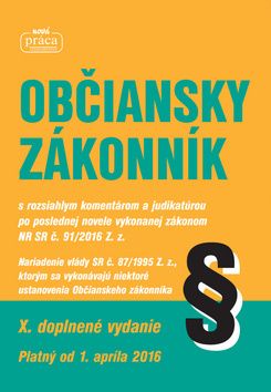 Občiansky zákonník X. doplnené vydanie platný od 1. apríla 2016