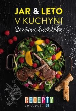 Recepty zo života 33 - Sezónna kuchárka – Jar & leto v kuchyni