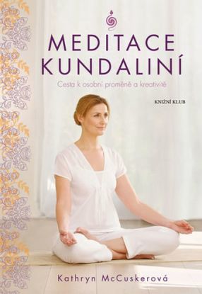 Meditace kundalini - Cesta k osobní proměně a kreativitě