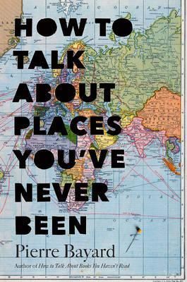 How to Talk About Places Youve Never Been