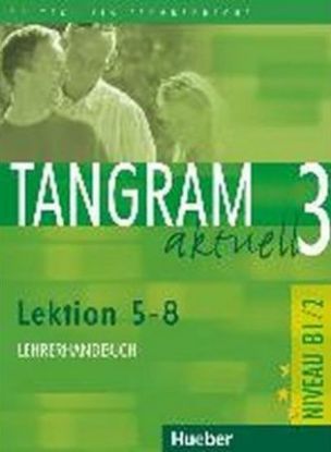 Tangram Aktuell - Lehrerhandbuch 3 - Lektion 5-8