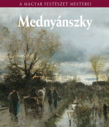 Mednyánszky László - A Magyar Festészet Mesterei sorozat 15.