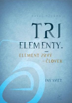 Tri elementy - Element prvý - človek Iný svet