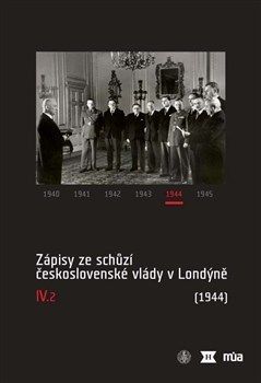 Zápisy ze schůzí československé vlády v Londýně IV/2.