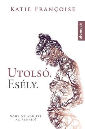 Utolsó. Esély.