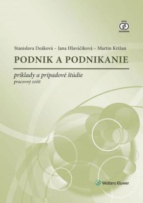 Podnik a podnikanie - príklady a prípadové štúdie - Pracovný zošit