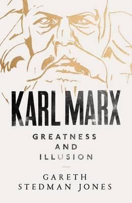 Karl Marx - Greatness and Illusion