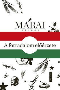 A forradalom előérzete - Márai Sándor és 1956