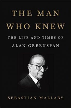 The Man Who Knew - The Life and Times of Alan Greenspan