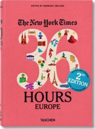 The New York Times - 36 Hours Europe, 2nd Edition