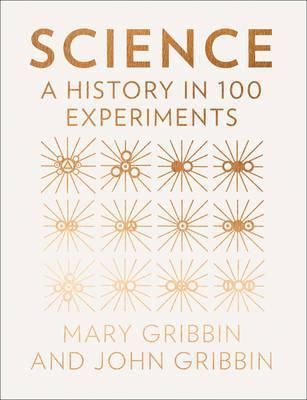 Science - A History In 100 Experiments