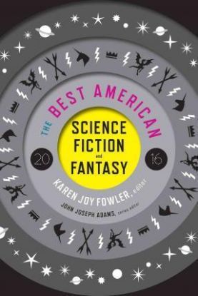 The Best American Science Fiction and Fantasy 2016