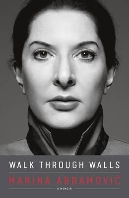 Walk Through Walls: Becoming Marina Abramovic