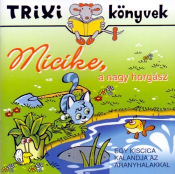 Micike, a nagy horgász