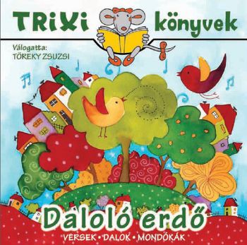 Daloló erdő - TRIXI könyvek