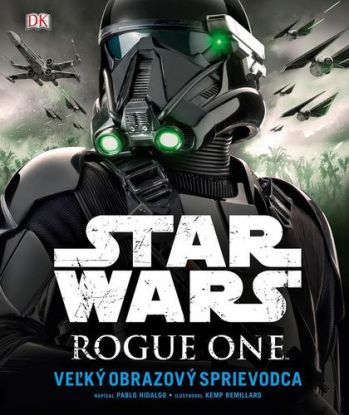 Star Wars - Rogue One Veľký obrazový sprievodca