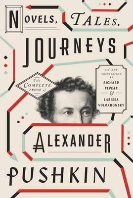 Novels, Tales, Journeys - The Complete Prose of Alexander Pushkin