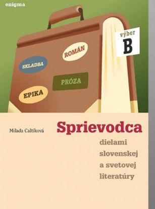 Sprievodca dielami B slovenskej a svetovej literatúry