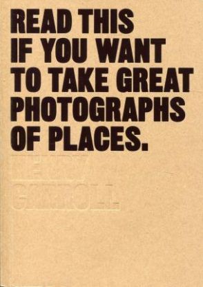 Read This If You Want to Take Great Photographs of Places