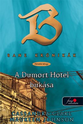 Bane krónikák 7. - A Dumort Hotel bukása